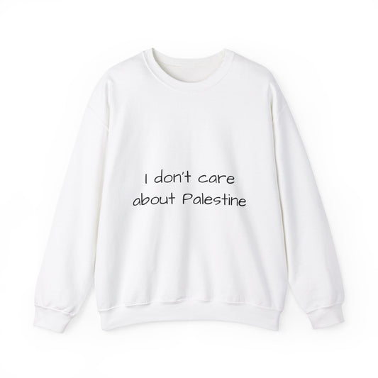 Unisex Crewneck Sweatshirt - "I Don't Care About Palestine" Statement Apparel